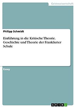 Einführung in die Kritische Theorie. Geschichte und Theorie der Frankfurter Schule