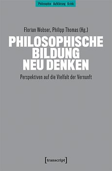 Philosophische Bildung neu denken