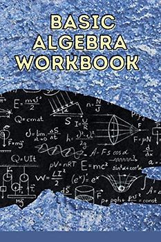 Basic Algebra Workbook: Order of Operations, Basic Algebra Prep Intermediate Workbook College For Dummies