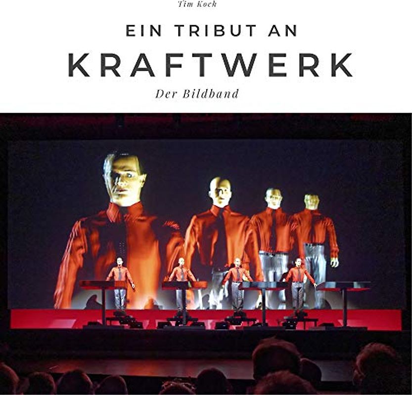Ein Tribut an Kraftwerk: Der Bildband: Der Bildband. Sonderausgabe, verfügbar nur bei Amazon