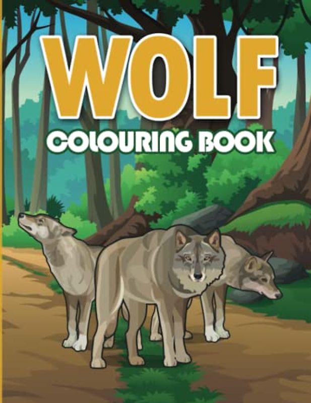 Wolf Colouring Book: Colouring Book For Adults And Kids Who Love Wolves