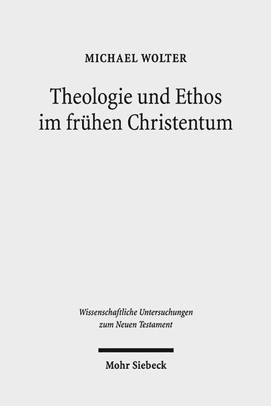 Theologie und Ethos im frühen Christentum