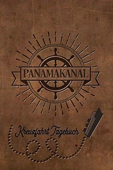 Kreuzfahrt Tagebuch Panamakanal: Logbuch für eine Panamakanal Kreuzfahrt. Reisetagebuch für 60 Reisetage auf dem Schiff für Urlaub Reiseerinnerungen ... oder Abschiedsgeschenk als Buch oder Zubeh