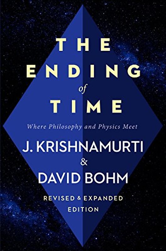 The Ending of Time: Where Philosophy and Physics Meet - Krishnamurti, Jiddu