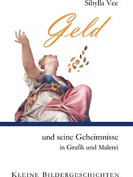 Geld und seine Geheimnisse in Grafik und Malerei