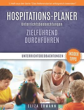 Hospitations-Planer: Unterrichtsbeobachtungen zielführend durchführen: Alle Unterrichtsbeobachtungen pro Klasse auswerten und für Unterrichtsbesuche nutzbar machen