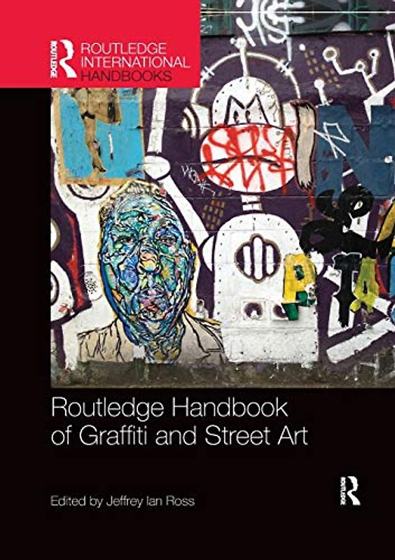 Routledge Handbook of Graffiti and Street Art (Routledge International Handbooks)