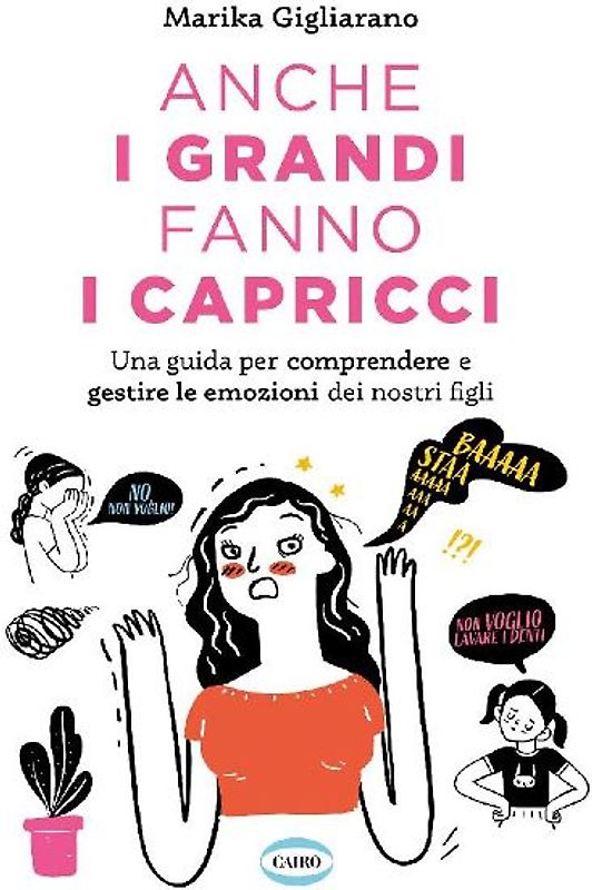 Anche i grandi fanno i capricci. Una guida per comprendere e gestire le emozioni dei nostri figli