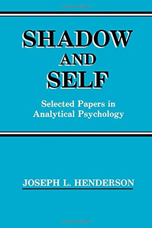 Shadow and Self: Selected Papers in Analytical Psychology
