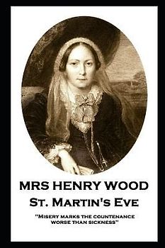 Mrs Henry Wood - St. Martin's Eve