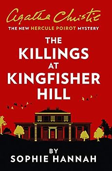 The Killings at Kingfisher Hill: The New Hercule Poirot Mystery
