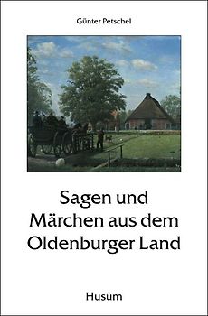 Sagen und Märchen aus dem Oldenburger Land