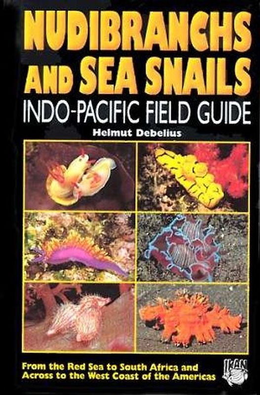 Nudibranchs and Sea Snails Indo-Pacific Field Guide