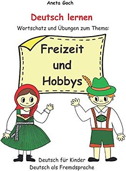 Deutsch lernen. Wortschatz und Übungen zum Thema: Freizeit und Hobbys.