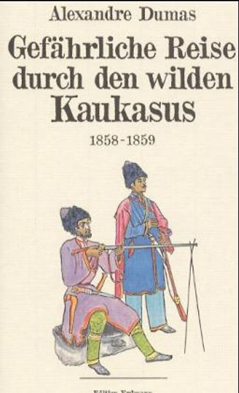 Gefährliche Reise durch den wilden Kaukasus 1858/59