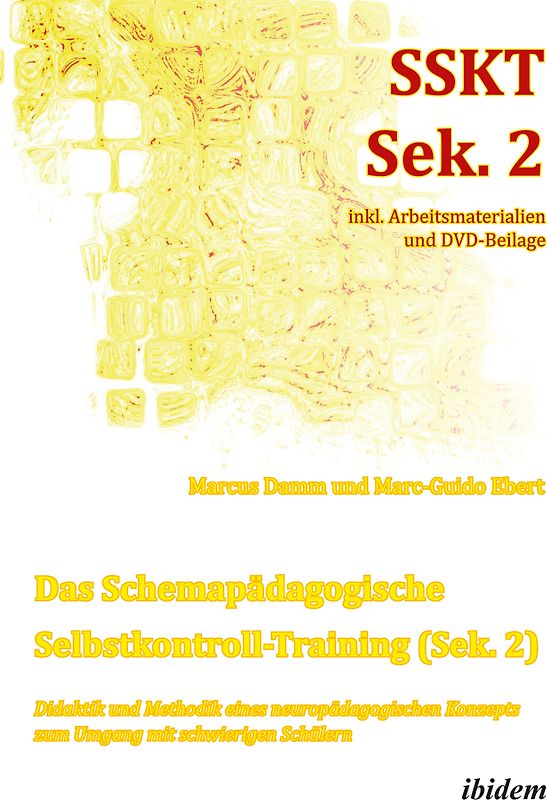 Das Schemapädagogische Selbstkontroll-Training (Sek. 2). Didaktik und Methodik eines neuropädagogischen Konzepts zum Umgang mit schwierigen Schülern