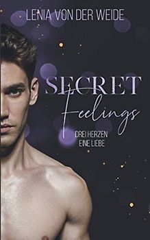 Secret Feelings: Drei Herzen, eine Liebe (Secret Feelings (MMF - Liebesroman), Band 2)