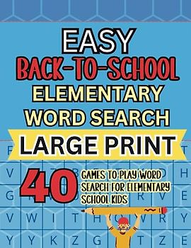 Easy Back to School Elementary Word Search Large Print: 40 Games to Play Word Search for Elementary School Kids