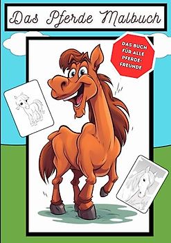 Das Pferde Malbuch - Ausmalbuch mit süßen Pferde Bildern - ab 3 Jahren - 30 verschiedene Bilder zum ausmalen: Jedes Pferdebild ist einzigartig und ... - Ideales Geschenk für Jungen und Mädchen