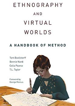 Ethnography and Virtual Worlds: A Handbook of Method