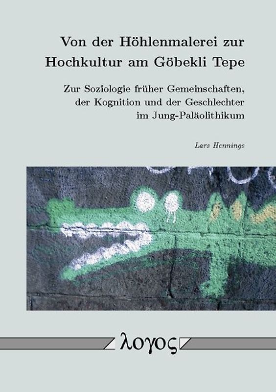 Von der Höhlenmalerei zur Hochkultur am Göbekli Tepe