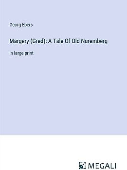 Margery (Gred): A Tale Of Old Nuremberg