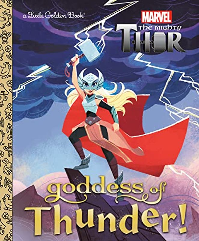 Goddess of Thunder! (Marvel Thor: Little Golden Books)