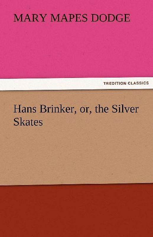 Hans Brinker, or, the Silver Skates