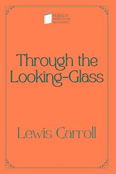 Through the Looking-Glass: Perfect Books Studio Edition