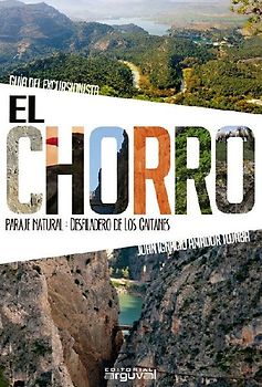 El Chorro : guía del excursionista. Paraje natural : desfiladero de los Gaitanes