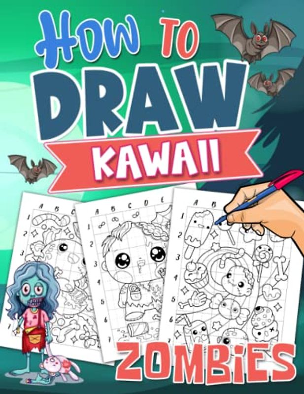 How To Draw Kawaii Zombies: Easy Drawing Guide Book With 25 Step-By-Step Pictures To Learn To Draw | Gifts For Fans Of All Ages On Special Days To Unwind And Get Creative