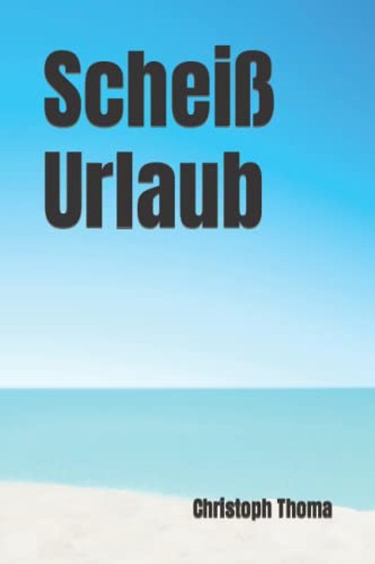 Scheiß Urlaub