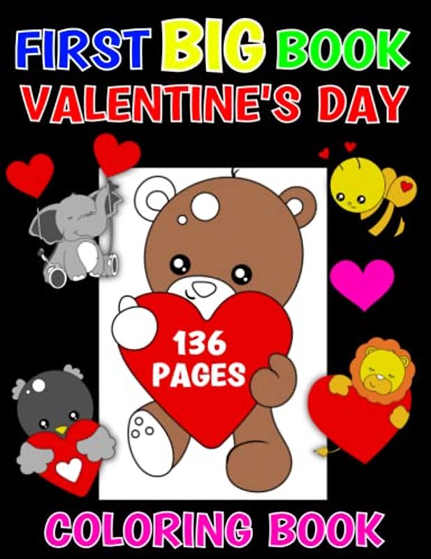 First Big Book of Valentines Day: 136+ Cute and Fun Love Filled Images: Hearts, Sweets, Cute Baby Animals and More! Valentine's Day Gift Idea