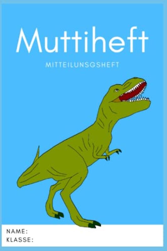 Muttiheft, Mitteilungsheft oder Entschuldigungsheft, für Grundschule und Kindergarten, Lehrer Eltern Heft A5 64 Seiten liniert leer | DINO Hintergrund BLAU
