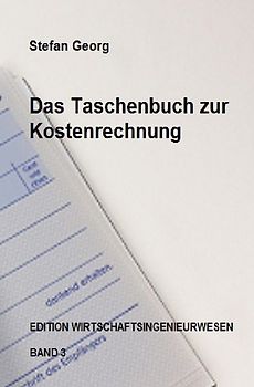 Edition Wirtschaftsingenieurwesen / Das Taschenbuch zur Kostenrechnung