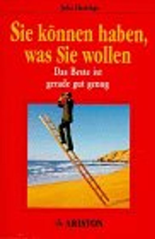 Sie können haben, was Sie wollen. Das Beste ist gerade gut genug