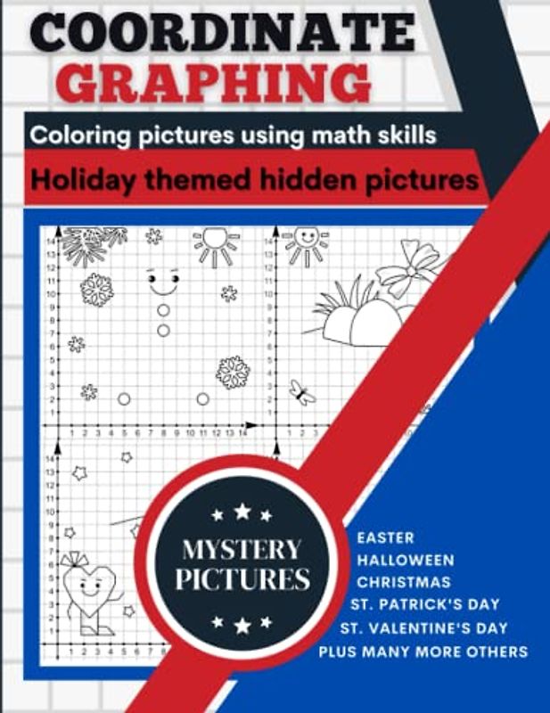 Coordinate Graphing: Creating Pictures Using Math Skills | Holiday Themed Book With Mystery Hidden Pictures | A Graph Art Puzzles Workbook