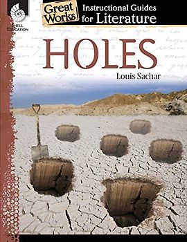 Holes: An Instructional Guide for Literature: An Instructional Guide for Literature : An Instructional Guide for Literature (Great Works Instructional Guides for Literature, Levels 4-8)
