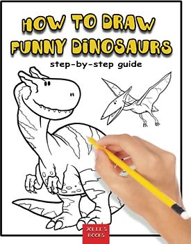 How to draw funny dinosaurs. Easy Step-by-Step Drawing Guide: Guide for Boys & Girls to Drawing the Cute Dinosaurs. 28 Easy Motifs to Help Your Child Learn to Draw Dinosaurs