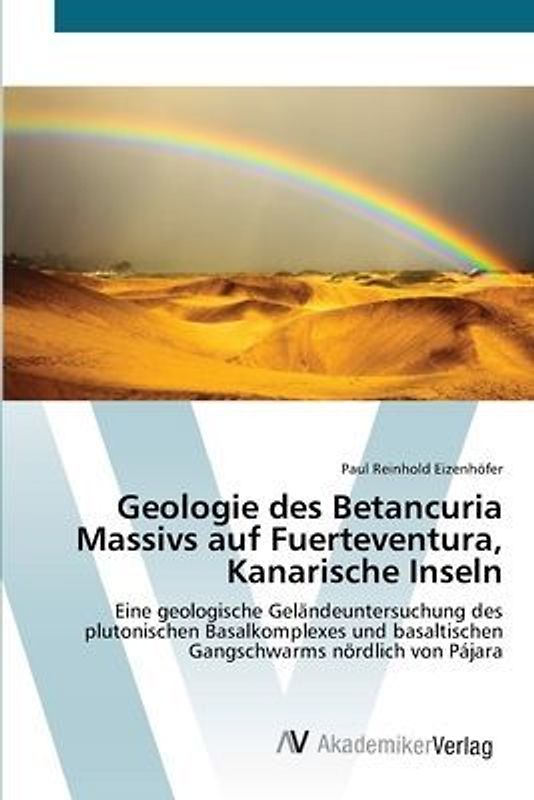 Geologie des Betancuria Massivs auf Fuerteventura, Kanarische Inseln