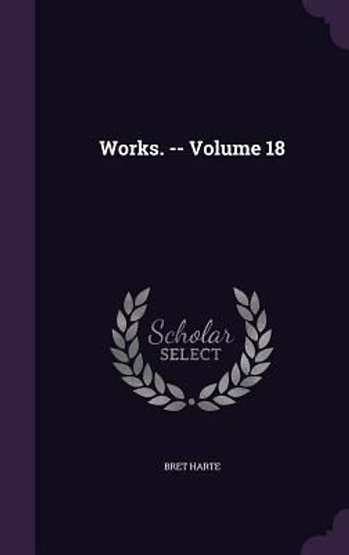 Works. -- Volume 18