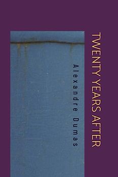 TWENTY YEARS AFTER: Swashbuckling Action and Romance [Annotated]