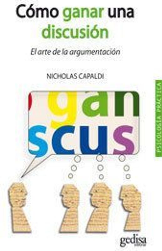Cómo ganar una discusión : el arte de la argumentación