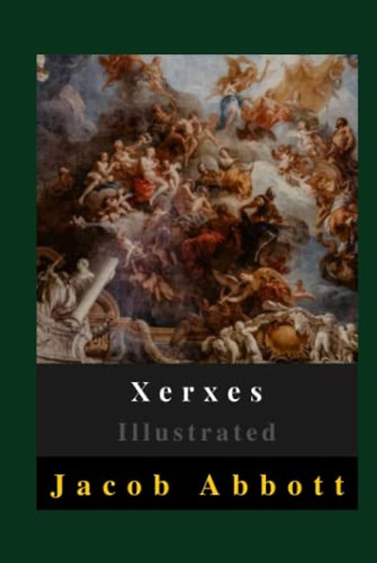 Xerxes Illustrated: Biography, Literature, Action & Adventure, War & Military