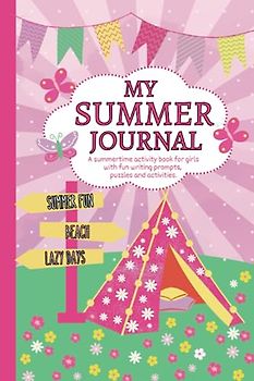My Summer Journal: A summertime activity book for girls with fun writing prompts, puzzles and activities.