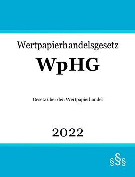 Wertpapierhandelsgesetz WpHG: Gesetz über den Wertpapierhandel | Wertpapierhandelsrecht