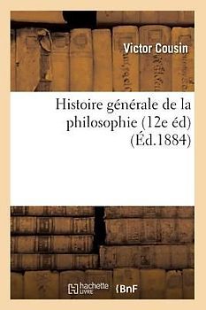 Histoire Générale de la Philosophie (12e Éd) (Éd.1884)