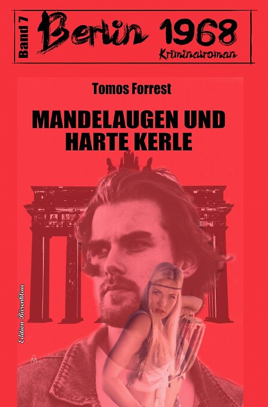 Mandelaugen und harte Kerle Berlin 1968 Kriminalroman Band 7