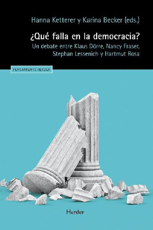 ¿Qué falla en la democracia? : un debate entre Klaus Dörre, Nancy Fraser, Stephan Lessenich y Hartmut Rosa