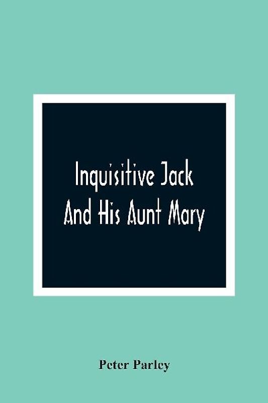 Inquisitive Jack And His Aunt Mary